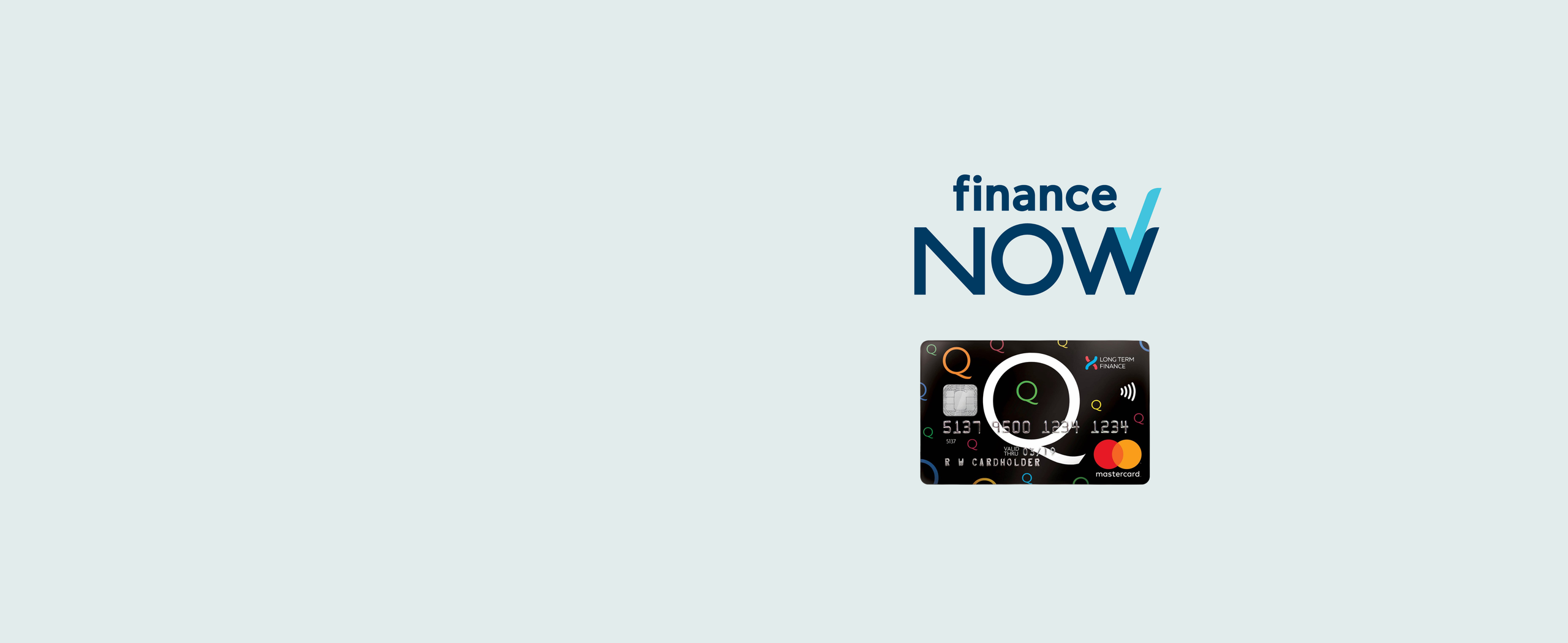 FINANCE NOW<br>
<em>Q-CARD</em><br>
INTEREST FREE